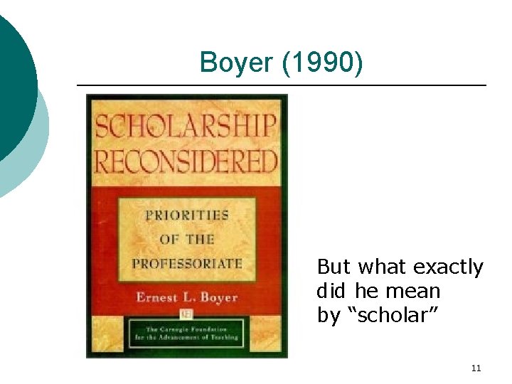 Boyer (1990) But what exactly did he mean by “scholar” 11 