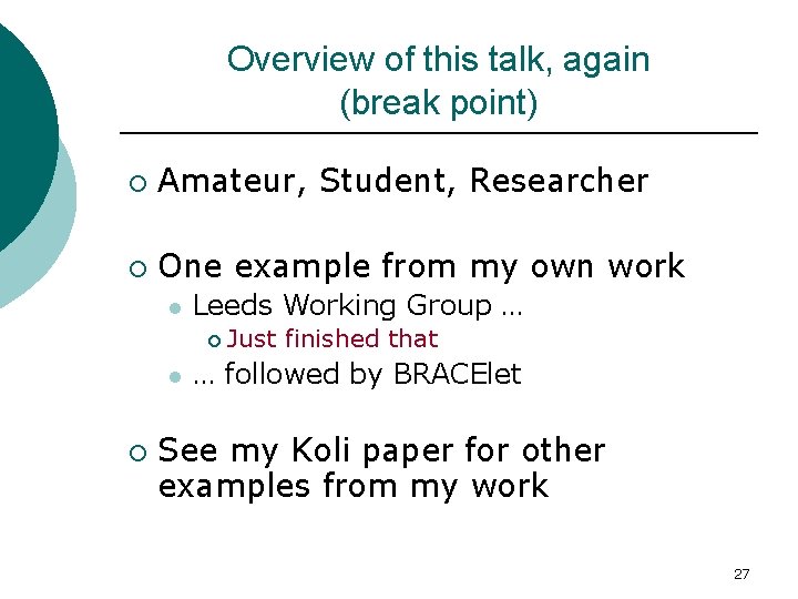 Overview of this talk, again (break point) ¡ Amateur, Student, Researcher ¡ One example