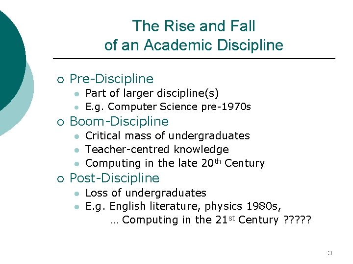 The Rise and Fall of an Academic Discipline ¡ Pre-Discipline l l ¡ Boom-Discipline
