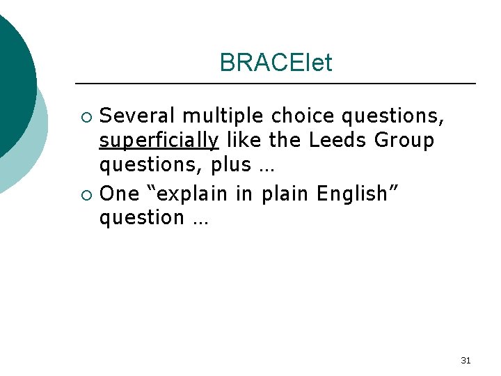 BRACElet Several multiple choice questions, superficially like the Leeds Group questions, plus … ¡