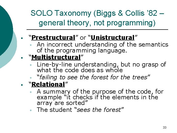 SOLO Taxonomy (Biggs & Collis ’ 82 – general theory, not programming) • •