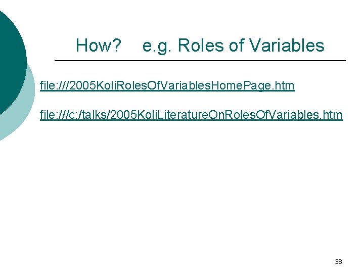 How? e. g. Roles of Variables file: ///2005 Koli. Roles. Of. Variables. Home. Page.
