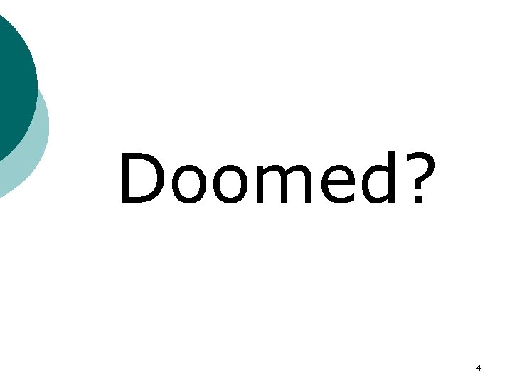 Doomed? 4 