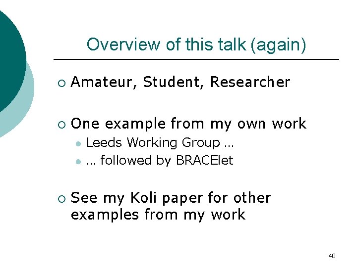 Overview of this talk (again) ¡ Amateur, Student, Researcher ¡ One example from my