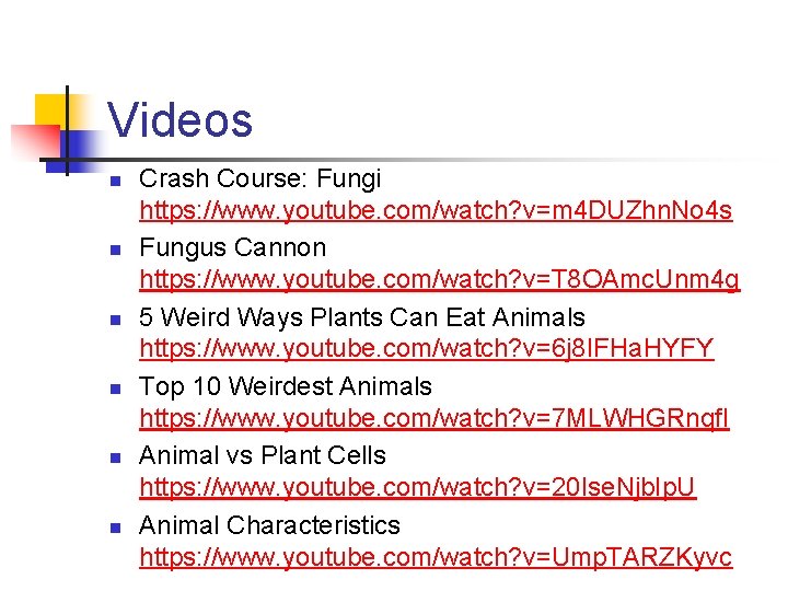 Videos n n n Crash Course: Fungi https: //www. youtube. com/watch? v=m 4 DUZhn.