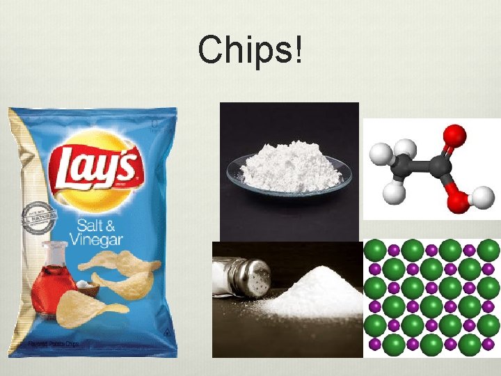 Chips! 