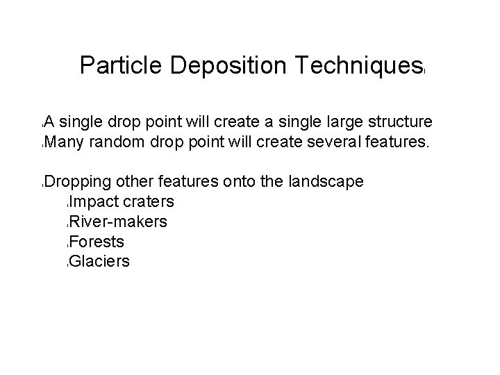 Particle Deposition Techniques l l A single drop point will create a single large