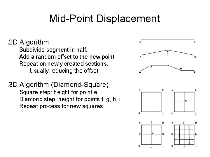 l l Mid-Point Displacement 2 D Algorithm l l l Subdivide segment in half.