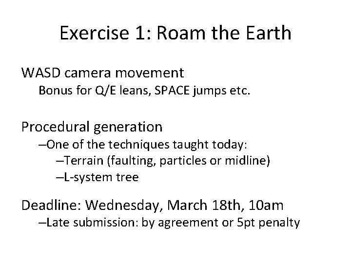 Exercise 1: Roam the Earth WASD camera movement Bonus for Q/E leans, SPACE jumps