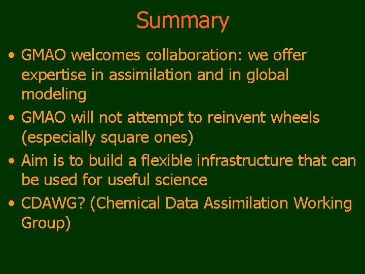 Summary • GMAO welcomes collaboration: we offer expertise in assimilation and in global modeling