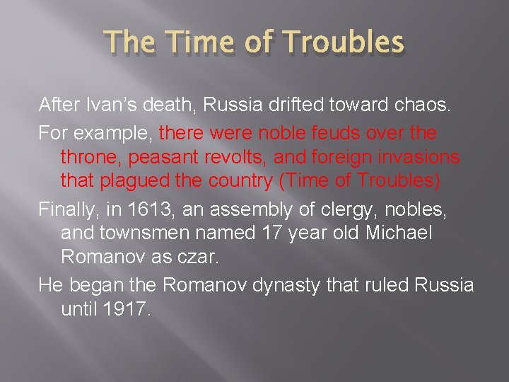 The Time of Troubles After Ivan’s death, Russia drifted toward chaos. For example, there