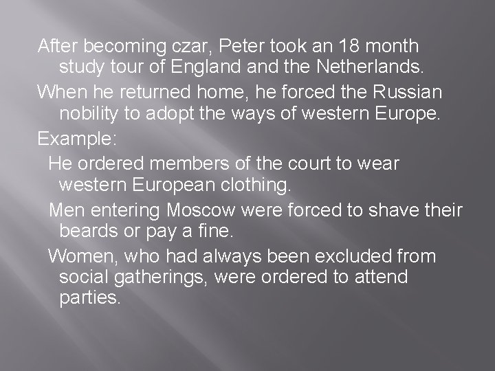 After becoming czar, Peter took an 18 month study tour of England the Netherlands.