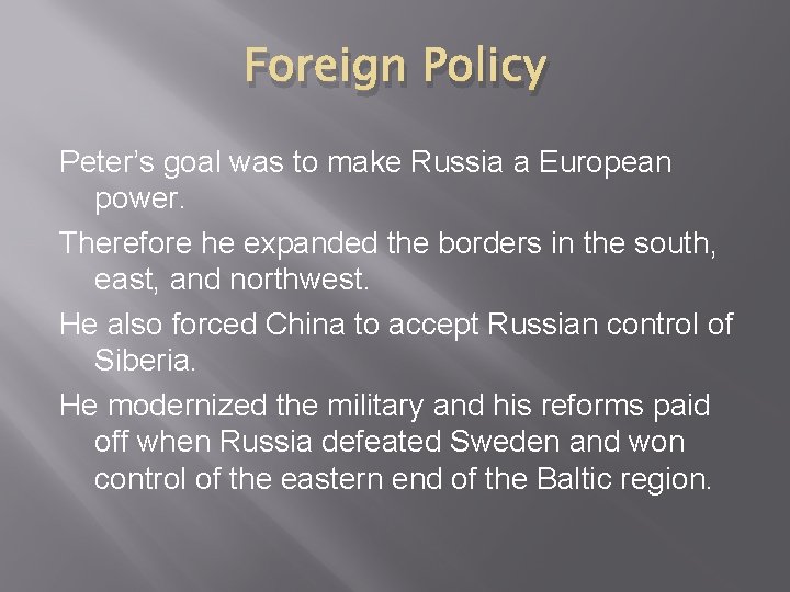 Foreign Policy Peter’s goal was to make Russia a European power. Therefore he expanded