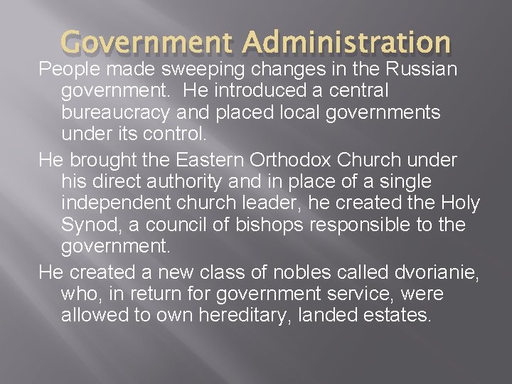 Government Administration People made sweeping changes in the Russian government. He introduced a central