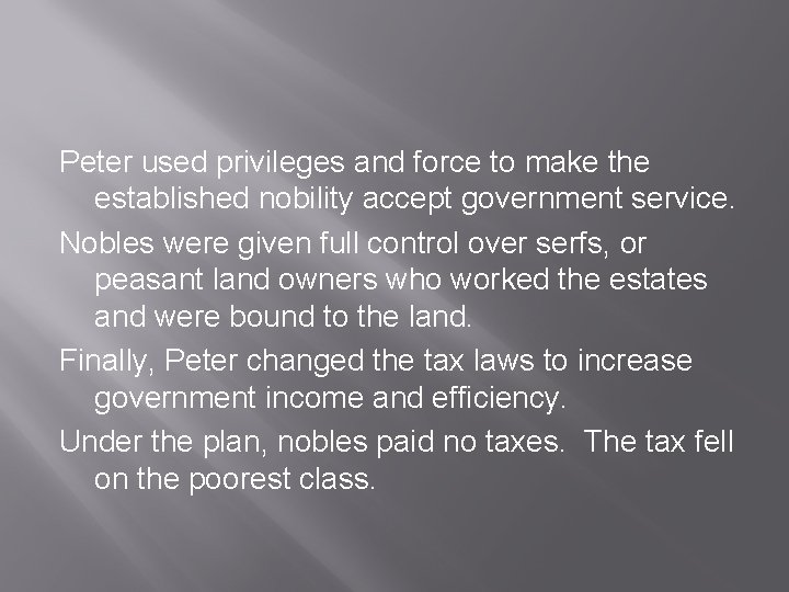 Peter used privileges and force to make the established nobility accept government service. Nobles