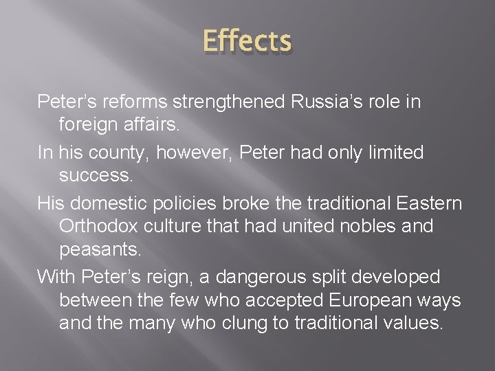 Effects Peter’s reforms strengthened Russia’s role in foreign affairs. In his county, however, Peter