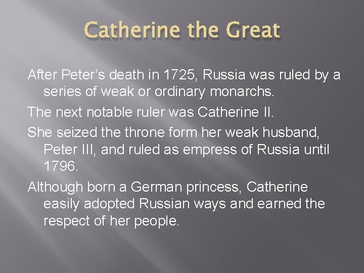 Catherine the Great After Peter’s death in 1725, Russia was ruled by a series