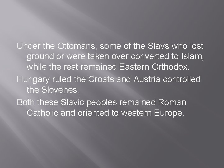 Under the Ottomans, some of the Slavs who lost ground or were taken over