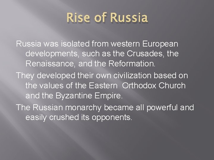 Rise of Russia was isolated from western European developments, such as the Crusades, the