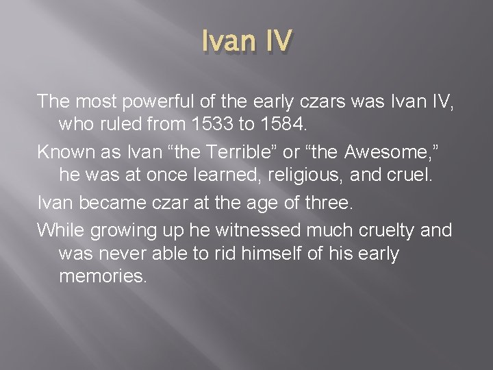 Ivan IV The most powerful of the early czars was Ivan IV, who ruled