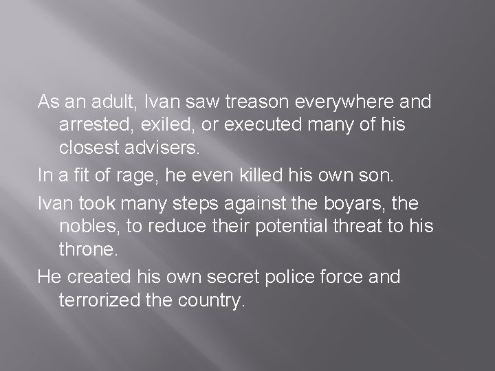 As an adult, Ivan saw treason everywhere and arrested, exiled, or executed many of