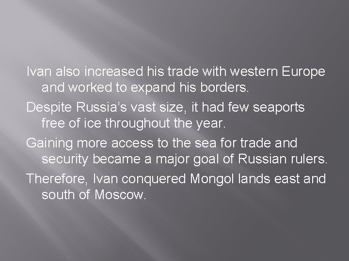 Ivan also increased his trade with western Europe and worked to expand his borders.