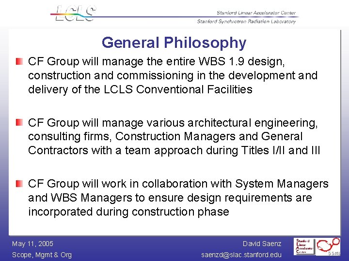 General Philosophy CF Group will manage the entire WBS 1. 9 design, construction and