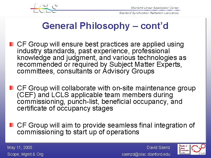 General Philosophy – cont’d CF Group will ensure best practices are applied using industry