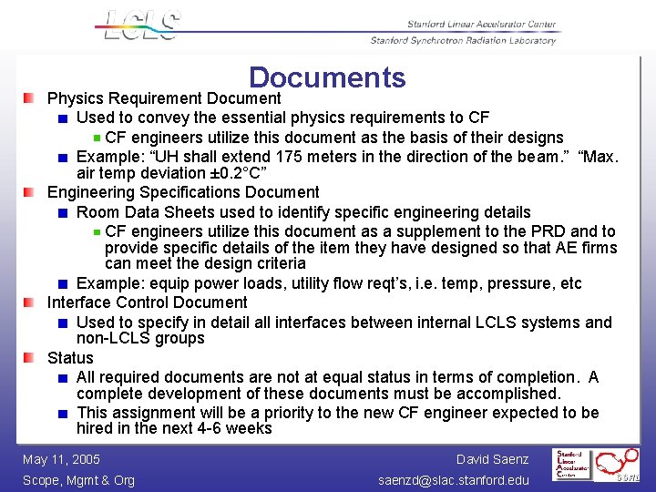 Documents Physics Requirement Document Used to convey the essential physics requirements to CF CF