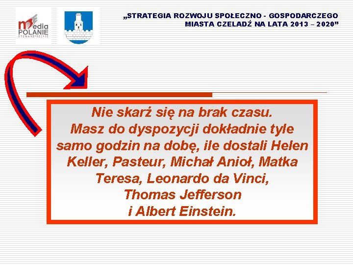 „STRATEGIA ROZWOJU SPOŁECZNO - GOSPODARCZEGO MIASTA CZELADŹ NA LATA 2013 – 2020” Nie skarż