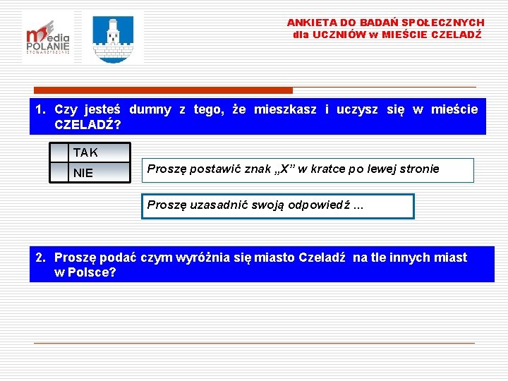 ANKIETA DO BADAŃ SPOŁECZNYCH dla UCZNIÓW w MIEŚCIE CZELADŹ 1. Czy jesteś dumny z