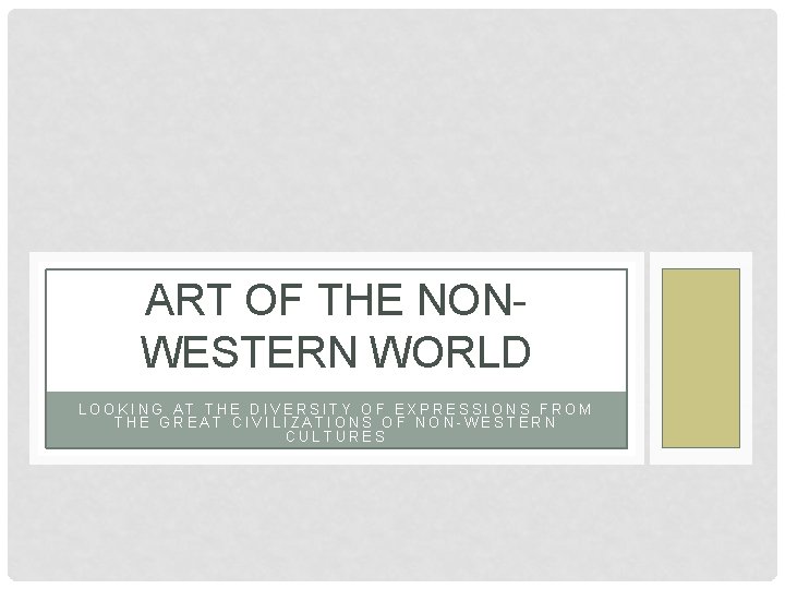 ART OF THE NONWESTERN WORLD LOOKING AT THE DIVERSITY OF EXPRESSIONS FROM THE GREAT