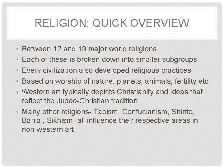RELIGION: QUICK OVERVIEW • • • Between 12 and 19 major world religions Each