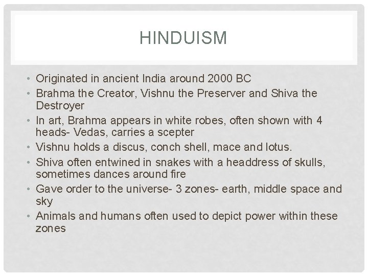 HINDUISM • Originated in ancient India around 2000 BC • Brahma the Creator, Vishnu