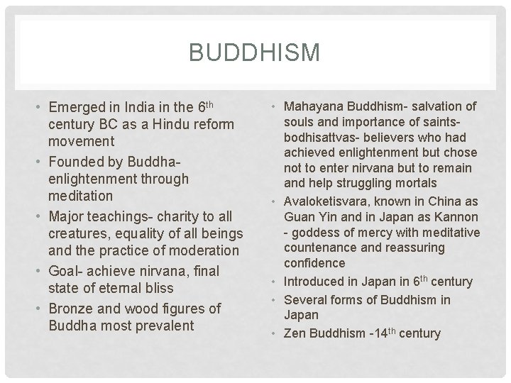 BUDDHISM • Emerged in India in the 6 th century BC as a Hindu