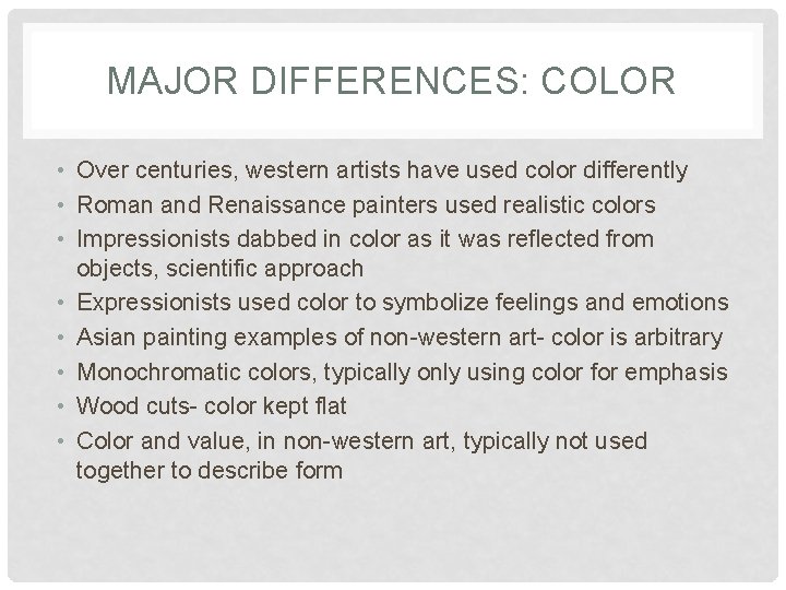 MAJOR DIFFERENCES: COLOR • Over centuries, western artists have used color differently • Roman