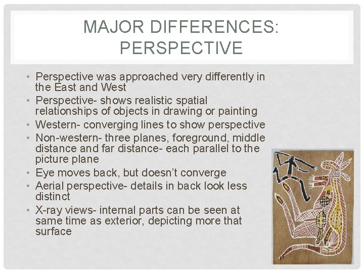 MAJOR DIFFERENCES: PERSPECTIVE • Perspective was approached very differently in the East and West