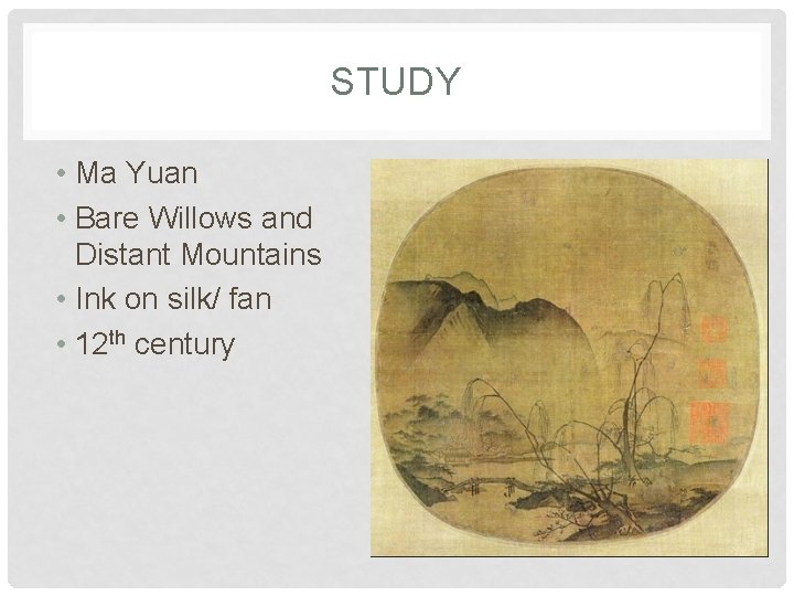 STUDY • Ma Yuan • Bare Willows and Distant Mountains • Ink on silk/