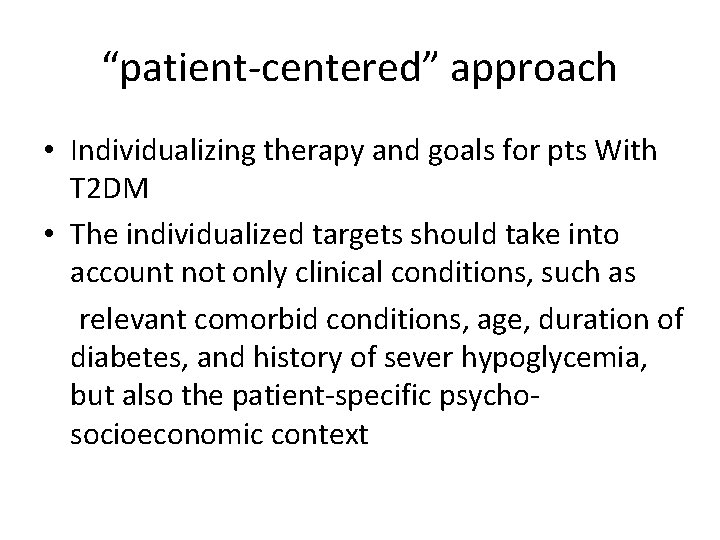 “patient-centered” approach • Individualizing therapy and goals for pts With T 2 DM •