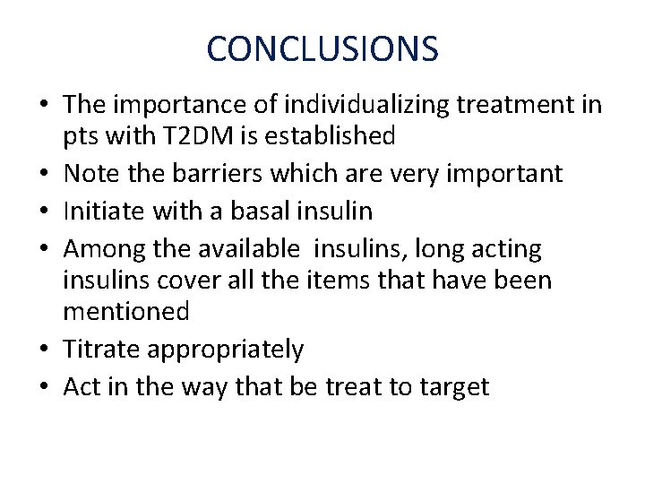 CONCLUSIONS • The importance of individualizing treatment in pts with T 2 DM is
