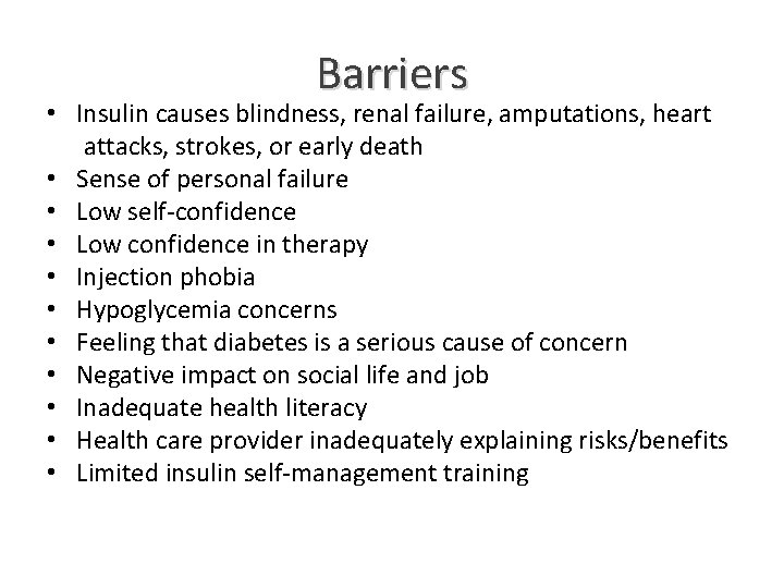 Barriers • Insulin causes blindness, renal failure, amputations, heart attacks, strokes, or early death