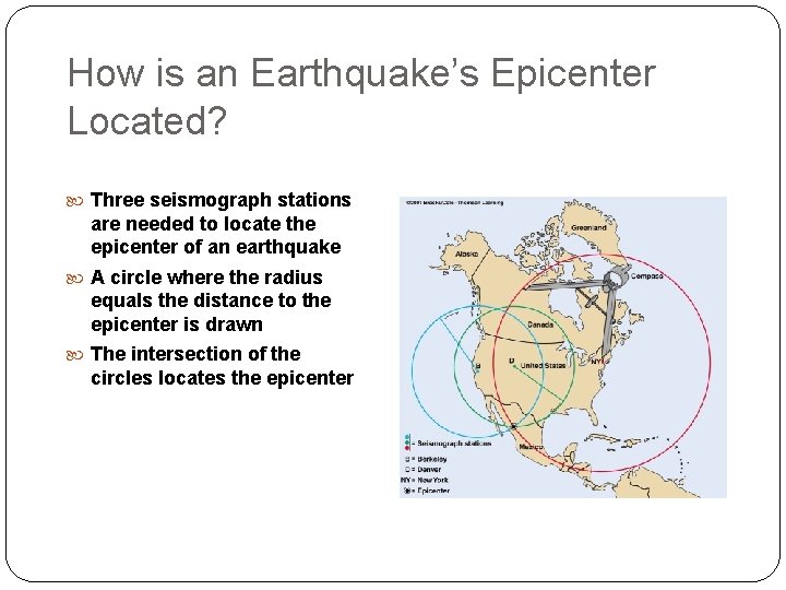 How is an Earthquake’s Epicenter Located? Three seismograph stations are needed to locate the