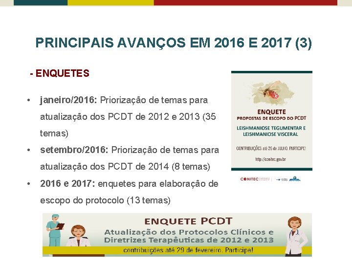 PRINCIPAIS AVANÇOS EM 2016 E 2017 (3) - ENQUETES • janeiro/2016: Priorização de temas PRINCIPAIS AVANÇOS EM 2016 E 2017 (3) - ENQUETES • janeiro/2016: Priorização de temas