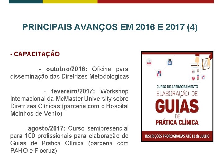 PRINCIPAIS AVANÇOS EM 2016 E 2017 (4) - CAPACITAÇÃO - outubro/2016: Oficina para disseminação PRINCIPAIS AVANÇOS EM 2016 E 2017 (4) - CAPACITAÇÃO - outubro/2016: Oficina para disseminação