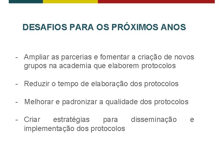 DESAFIOS PARA OS PRÓXIMOS ANOS - Ampliar as parcerias e fomentar a criação de DESAFIOS PARA OS PRÓXIMOS ANOS - Ampliar as parcerias e fomentar a criação de