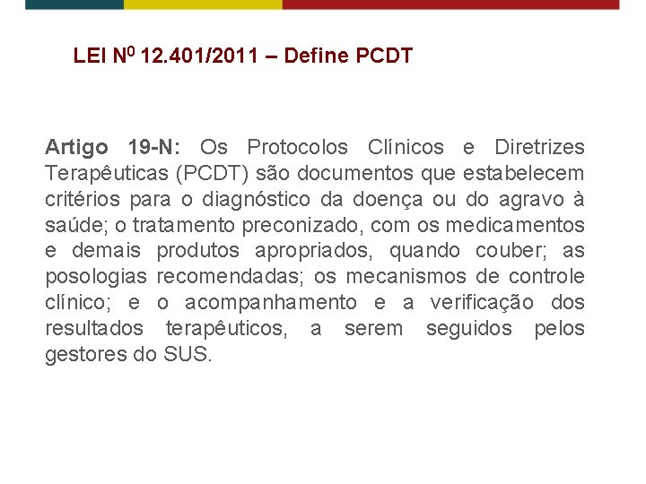 LEI N 0 12. 401/2011 – Define PCDT Artigo 19 -N: Os Protocolos Clínicos LEI N 0 12. 401/2011 – Define PCDT Artigo 19 -N: Os Protocolos Clínicos