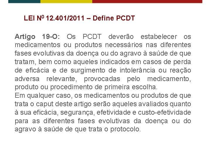 LEI N 0 12. 401/2011 – Define PCDT Artigo 19 -O: Os PCDT deverão LEI N 0 12. 401/2011 – Define PCDT Artigo 19 -O: Os PCDT deverão