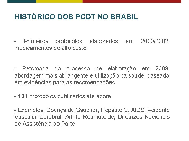 HISTÓRICO DOS PCDT NO BRASIL - Primeiros protocolos elaborados medicamentos de alto custo em HISTÓRICO DOS PCDT NO BRASIL - Primeiros protocolos elaborados medicamentos de alto custo em