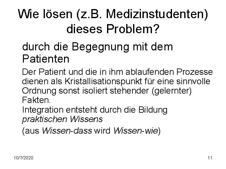 Wie lösen (z. B. Medizinstudenten) dieses Problem? durch die Begegnung mit dem Patienten Der