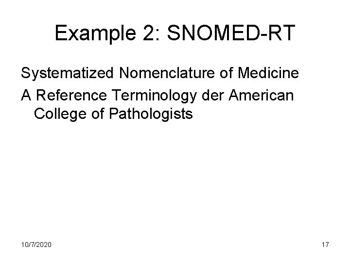 Example 2: SNOMED-RT Systematized Nomenclature of Medicine A Reference Terminology der American College of